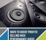 Ways to Boost Profits Selling High Performance Audio