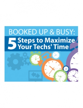 Booked Up & Busy: 5 Steps to Maximize Your Techs’ Time